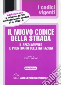 Il nuovo codice della strada. Il regolamento. Il prontuario delle infrazioni libro