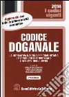 Codice doganale. La normativa nazionale e comunitaria. Le circolari che regolano l'attività degli uffici libro