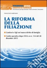 La riforma della filiazione. Genitori e figli nel nuovo diritto di famiglia libro