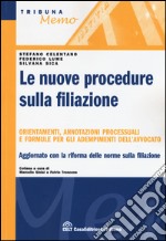 Le nuove procedure sulla filiazione. Orientamenti, annotazioni processuali e formule per gli adempimenti dell'avvocato libro