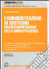 L'amministrazione di sostegno nell'interpretazione della giurisprudenza libro di Tagliaferri Claudio