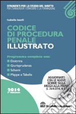 Codice di procedura penale illustrato. Programma conmpleto con: dottrina, giurisprudenza, schemi, mappe e tabelle