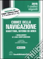 Codice della navigazione marittima, interna ed aerea. I regolamenti. Le leggi complementari libro