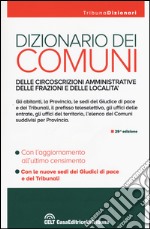 Dizionario dei comuni, delle circoscrizioni amministrative, delle frazioni e delle località libro