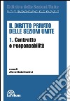 Il diritto privato delle sezioni unite. Vol. 1: Contratto e responsabilità libro di Benedetti A. M. (cur.)