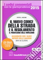 Il nuovo codice della strada e il regolamento. Il prontuario delle infrazioni. Aggiornato con i nuovi importi delle sanzioni (D.M. 16/12/2014). Con CD-ROM libro