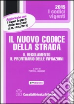 Il nuovo codice della strada. Il regolamento. Il prontuario delle infrazioni libro