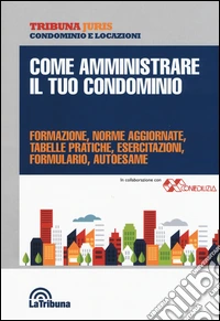 Come amministrare il tuo condominio libro