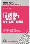 L'avvocato e il deposito telematico degli atti civili libro di Ruggeri Emanuele