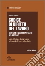 Codice di diritto del lavoro. Leggi, dottrina e giurisprudenza sul rapporto di lavoro subordinato libro