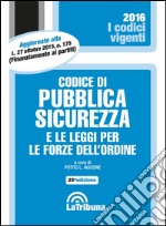 Codice di pubblica sicurezza e le leggi per le forze dell'ordine libro