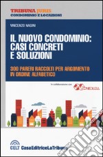 Il nuovo condominio. Casi concreti e soluzioni. 300 pareri raccolti per argomento in ordine alfabetico libro