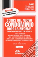 Codice del nuovo condominio dopo la riforma. Commentato articolo per articolo libro