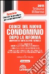 Codice del nuovo condominio dopo la riforma. Commentato articolo per articolo libro