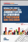 Manuale per i corsi di formazione iniziale degli amministratori di condominio a professione non esclusiva libro