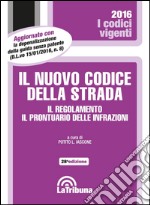 Il nuovo codice della strada. Il regolamento. Il prontuario delle infrazioni libro