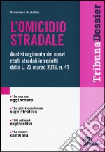 L'omicidio stradale. Analisi ragionata dei nuovi reati stradali introdotti dalla L. 23 marzo 2016, n. 41 libro