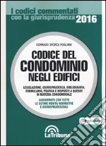 Codice del condominio negli edifici. Legislazione, giurisprudenza, bibliografia, formulario, pratica e risposte a quesiti in materia condominiale libro