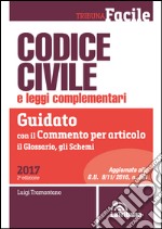 Codice civile e leggi complementari. Guidato con il commento per articolo, il glossario, gli schemi libro