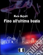 Fino all'ultima bugia libro