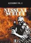 Nessuna scelta libro di Cirillo Alessandro