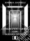 Consumando i giorni con sguardi diversi libro