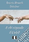 A chi risponde il cielo? libro