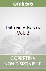 Batman e Robin. Vol. 3