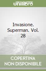 Invasione. Superman. Vol. 28