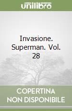 Invasione. Superman. Vol. 28 libro