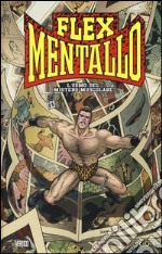 L'uomo del mistero muscolare. Flex Mentallo libro