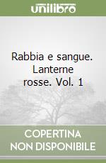 Rabbia e sangue. Lanterne rosse. Vol. 1 libro