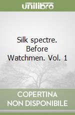 Silk spectre. Before Watchmen. Vol. 1 libro