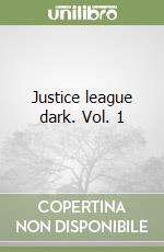 Justice league dark. Vol. 1 libro
