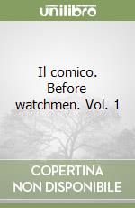 Il comico. Before watchmen. Vol. 1 libro