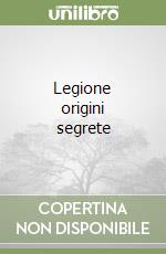 Legione origini segrete libro
