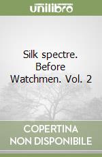Silk spectre. Before Watchmen. Vol. 2 libro