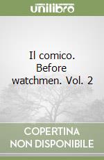 Il comico. Before watchmen. Vol. 2 libro