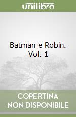 Batman e Robin. Vol. 1
