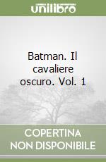 Batman. Il cavaliere oscuro. Vol. 1 libro