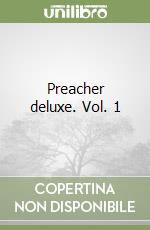 Preacher deluxe. Vol. 1 libro