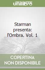 Starman presenta: l'Ombra. Vol. 1