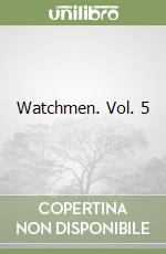 Watchmen. Vol. 5