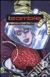 Due metri sopra e sotto terra. iZombie. Vol. 3 libro di Roberson Chris Allred Mike