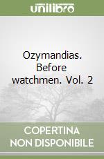 Ozymandias. Before watchmen. Vol. 2 libro