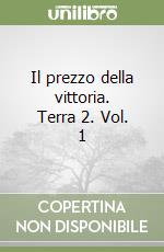 Il prezzo della vittoria. Terra 2. Vol. 1 libro