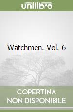Watchmen. Vol. 6