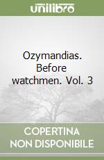 Ozymandias. Before watchmen. Vol. 3 libro