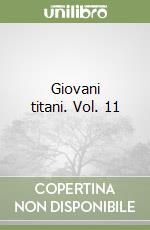 Giovani titani. Vol. 11 libro