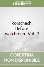 Rorschach. Before watchmen. Vol. 3 libro